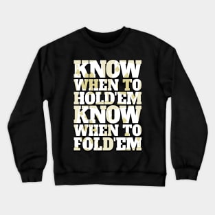 Know When to Hold'em. Know When to Fold'em Crewneck Sweatshirt